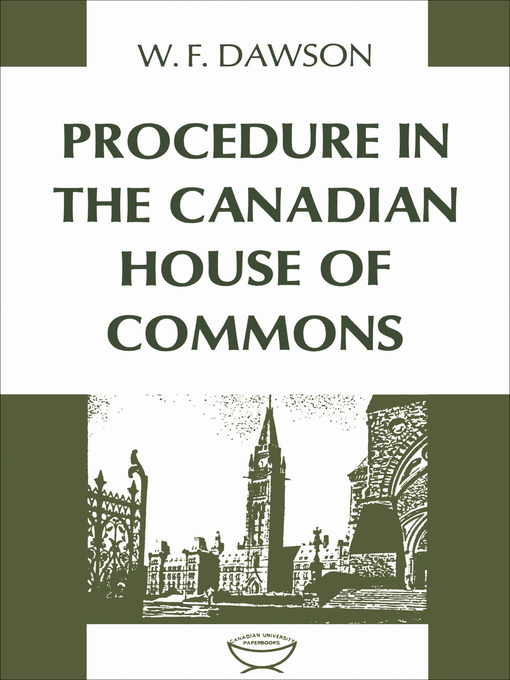 Title details for Procedure in the Canadian House of Commons by William F. Dawson - Available